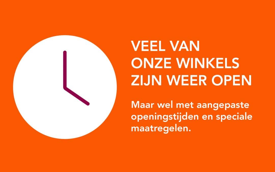 Veel van onze winkels zijn (weer) open